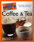 The Complete Idiot's Guide to Coffee and Tea: The Perfect Companion to Your Daily Pick-Me-Up! Kindle Edition