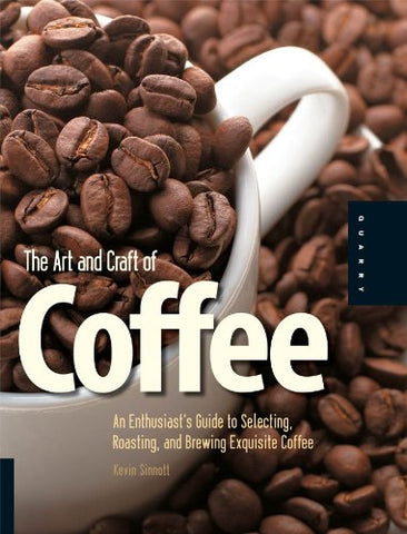 The Art and Craft of Coffee Kindle Edition