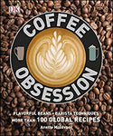 Coffee Obsession: More Than 100 Tools and Techniques with Inspirational Projects to Make