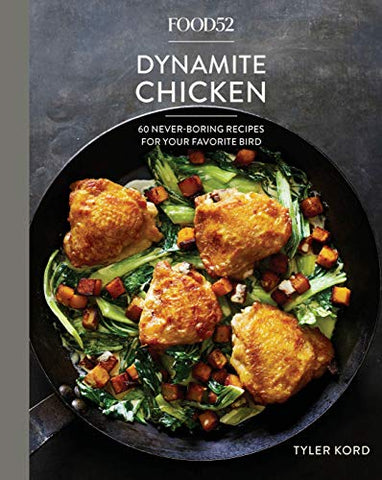 Food52 Dynamite Chicken: 60 Never-Boring Recipes for Your Favorite Bird [A Cookbook] (Food52 Works) Kindle Edition