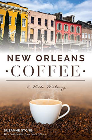 New Orleans Coffee: A Rich History (American Palate) Kindle Edition