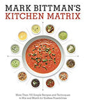 Mark Bittman's Kitchen Matrix: More Than 700 Simple Recipes and Techniques to Mix and Match for Endless Possibilities: A Cookbook Kindle Edition