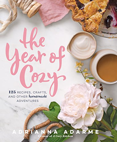 The Year of Cozy: 125 Recipes, Crafts, and Other Homemade Adventures Kindle Edition