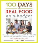 100 Days of Real Food: On a Budget: Simple Tips and Tasty Recipes to Help You Cut Out Processed Food Without Breaking the Bank (100 Days of Real Food series) Kindle Edition